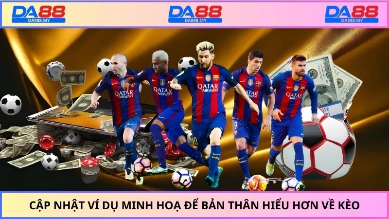 Cập nhật ví dụ minh hoạ để bản thân hiểu hơn về kèo
