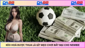 Kèo hòa được thua là gì