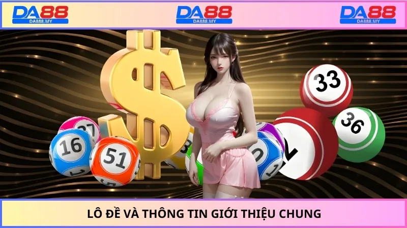 Lô đề và thông tin giới thiệu chung