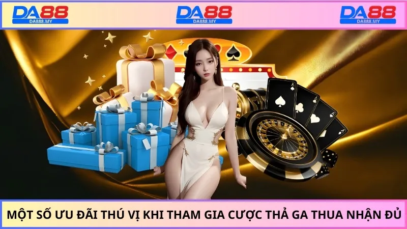 Một số ưu đãi thú vị khi tham gia cược thả ga thua nhận đủ