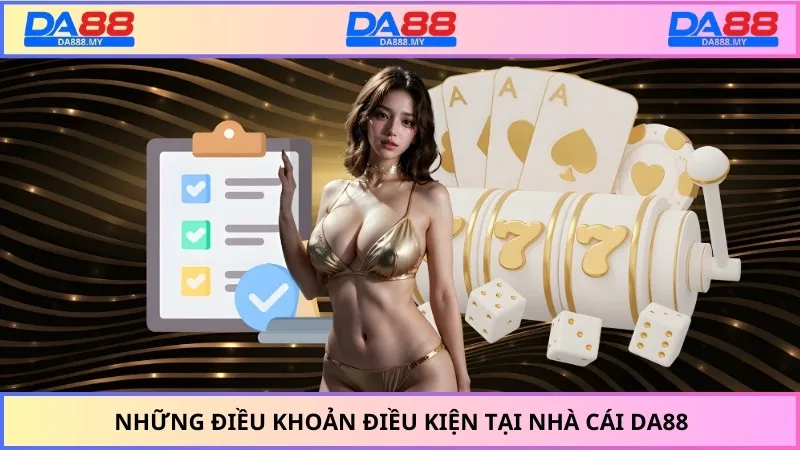 Những điều khoản điều kiện tại nhà cái DA88