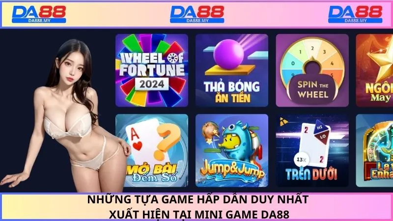 Những tựa game hấp dẫn duy nhất xuất hiện tại Mini Game DA88