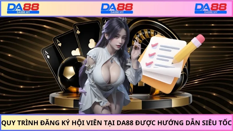 Quy trình đăng ký hội viên tại DA88 được hướng dẫn siêu tốc