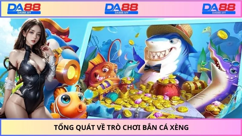 Tổng quát về trò chơi bắn cá xèng