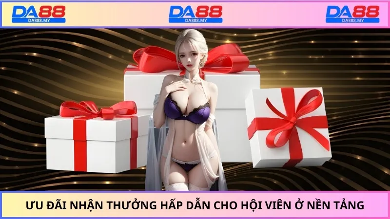 Ưu đãi nhận thưởng hấp dẫn cho hội viên ở nền tảng