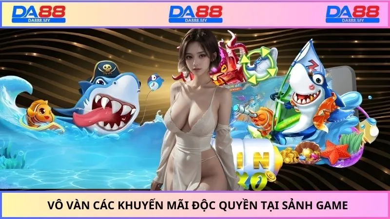 Vô vàn các khuyến mãi độc quyền tại sảnh game